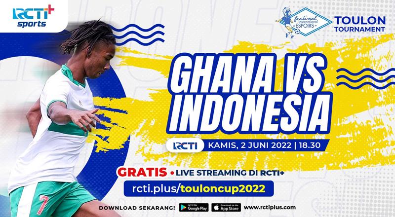 Link Live Streaming Toulon Cup 2022 Hari Ini di RCTI+: Indonesia Vs Ghana