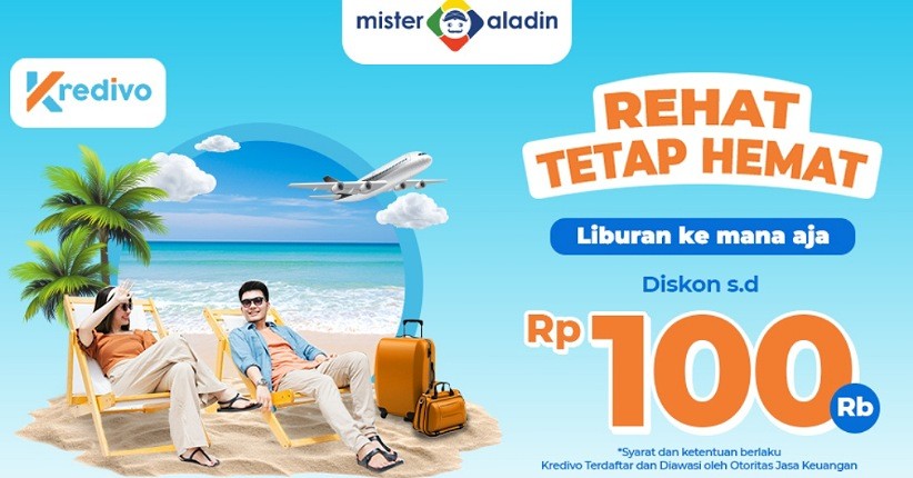 Mau Rehat tapi Hemat? Liburan Bareng Mister Aladin Aja Ada Diskon hingga Rp100.000 dengan Pembayaran Kredivo!