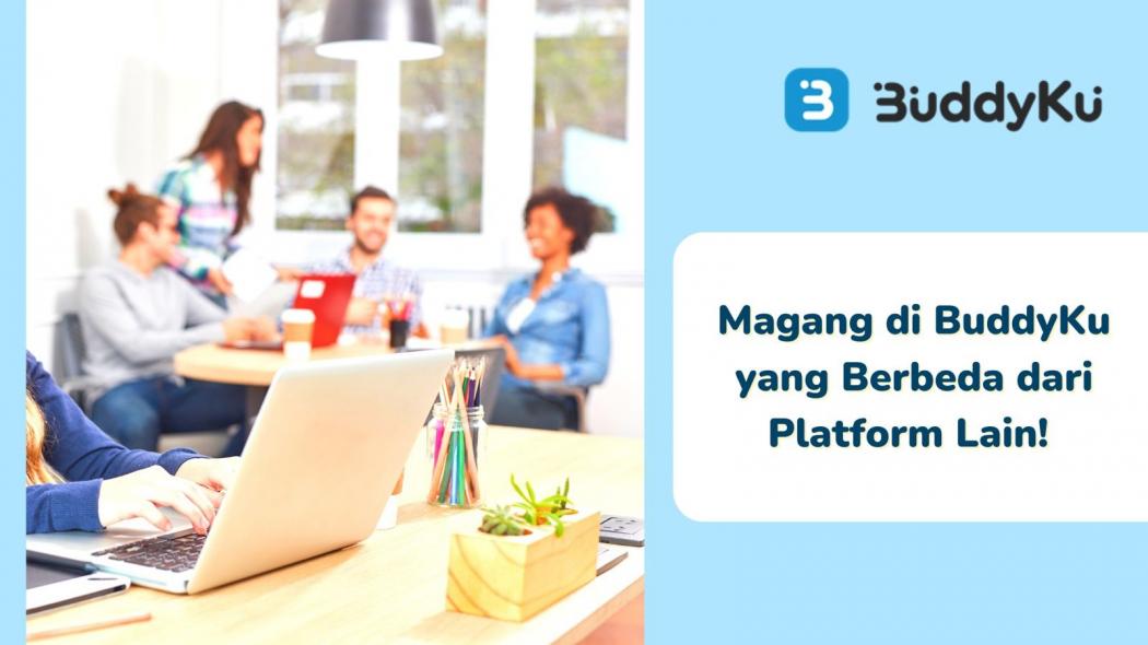 BuddyKu Jadi Pilihan Utama Mahasiswa untuk Magang, Cicip Dunia Kerja Industri Digital
