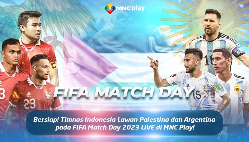 Indonesia Lawan Palestina dan Argentina FIFA Matchday 2023, LIVE di MNC Play!