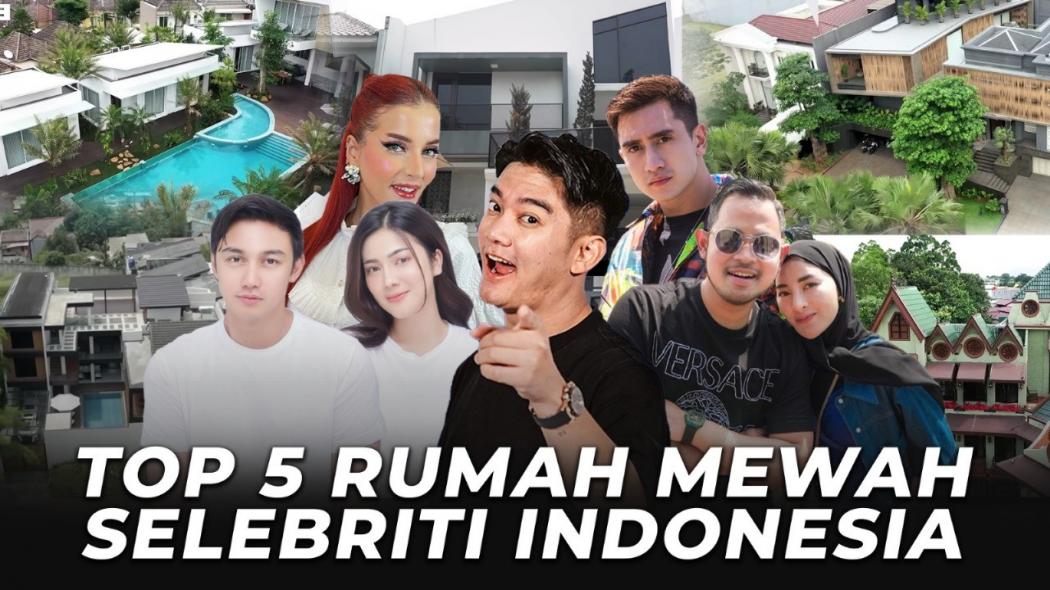 Penuh Kemewahan dan Kekayaan, Intip Top 5 Rumah Mewah Selebriti Indonesia yang Bikin Iri!