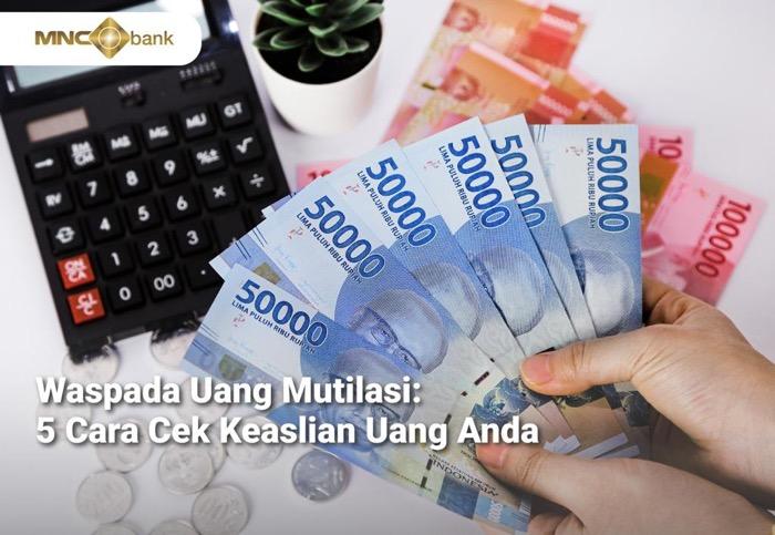 Waspada Uang Mutilasi, Ini 5 Cara Cek Keaslian Uang Anda