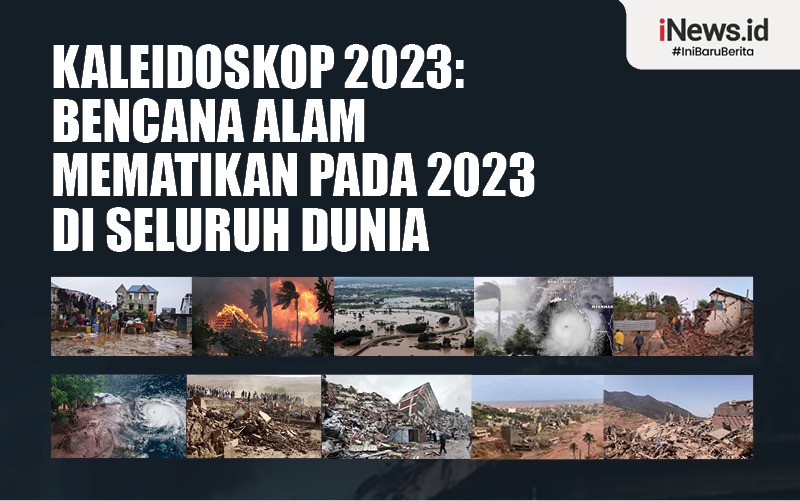 Kaleidoskop 2023: Deretan Bencana Alam Mematikan Dahsyat Sepanjang 2023 di Seluruh Dunia