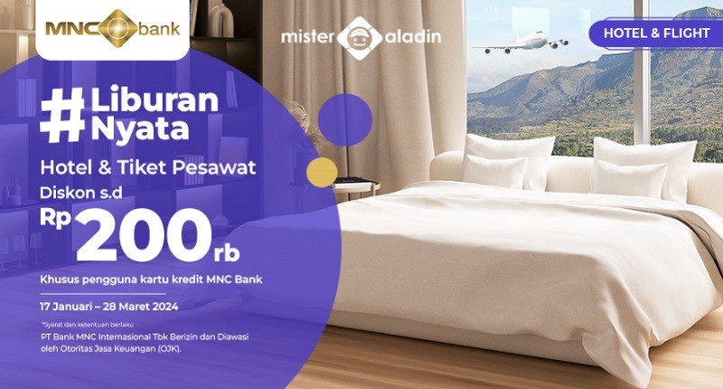 Manfaatkan Promo Hotel dan Tiket Pesawat dari Mister Aladin!