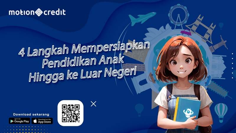 Tips MotionCredit: 4 Langkah Mempersiapkan Pendidikan Anak hingga ke Luar Negeri
