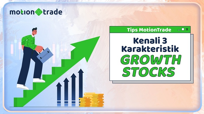 Tips Kenali 3 Karakteristik Growth Stock ala MotionTrade di Sini!