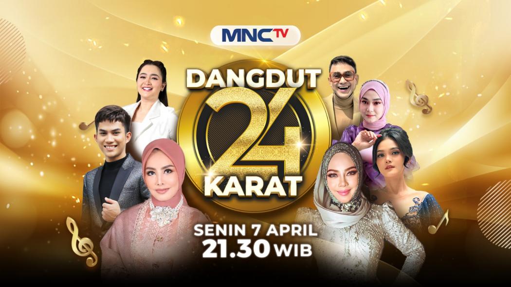 Persembahan Spesial untuk Pencinta Musik Dangdut Tanah Air, Dangdut 24 Karat Hadir di MNCTV
