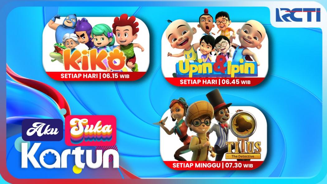 Serunya Pagi Hari Ditemani Kartun Terfavorit: Kiko, Upin & Ipin dan Detektif Titus hanya di RCTI