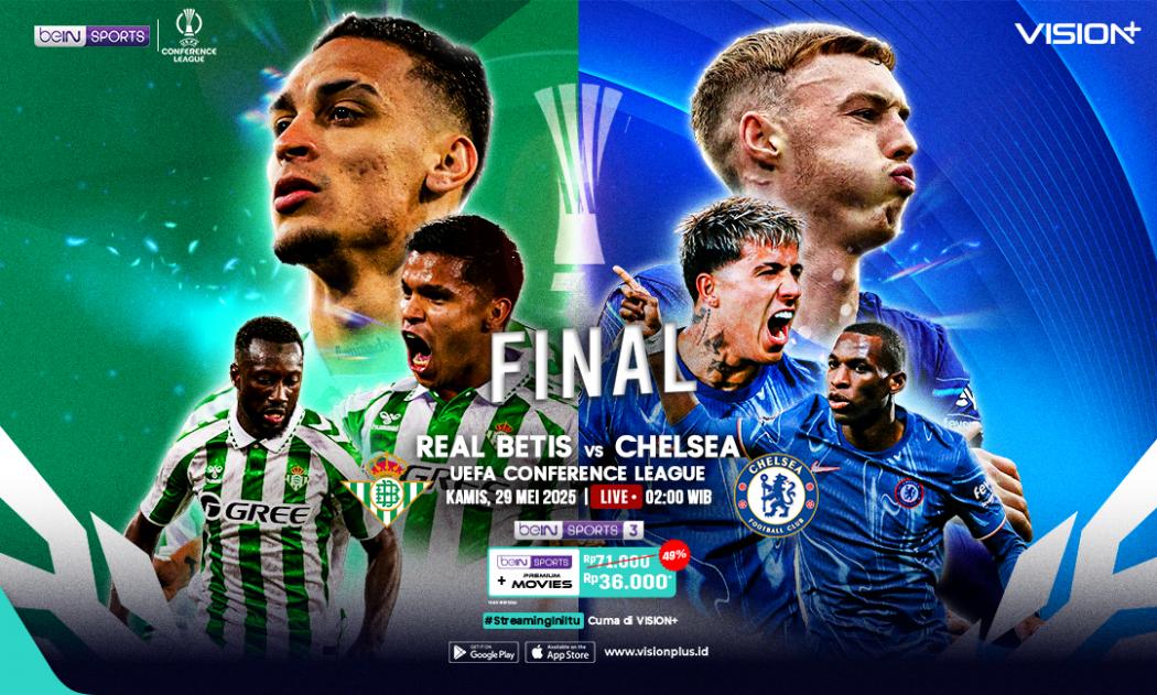 Link Live Streaming Real Betis Vs Chelsea di Final Liga Konferensi Eropa