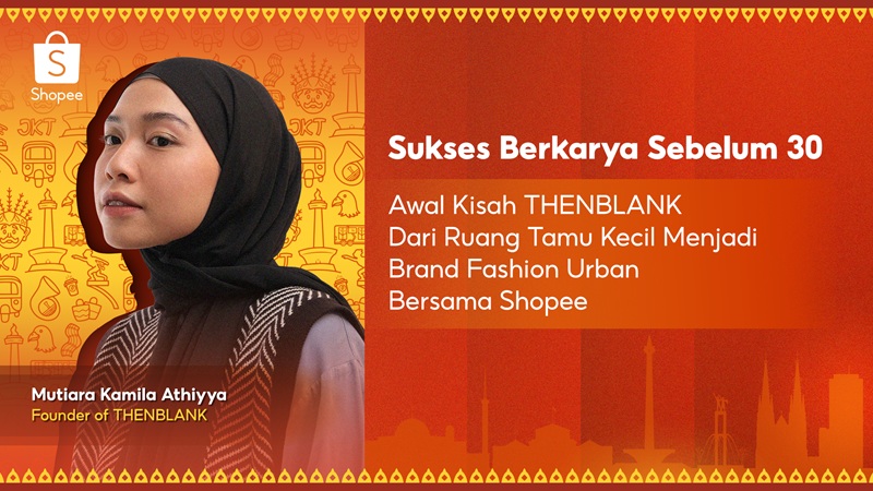 Perjalanan THENBLANK Menjadi Brand Fashion Urban bersama Shopee