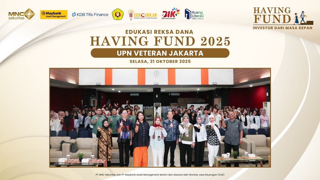 MNC Sekuritas Gelar Edukasi Having Fund 2025 di UPN Veteran Jakarta, Gandeng Maybank AM dan KDB Tifa Finance