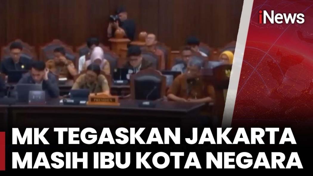 Gugatan UU IKN Ditolak, MK: Jakarta Masih Ibu Kota