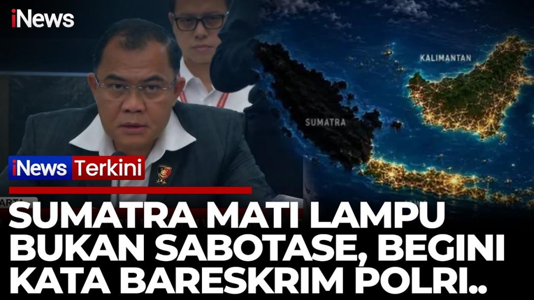 Bareskrim Pastikan Blackout Sumatra Bukan Sabotase, Dipicu Kabel Putus akibat Cuaca Ekstrem