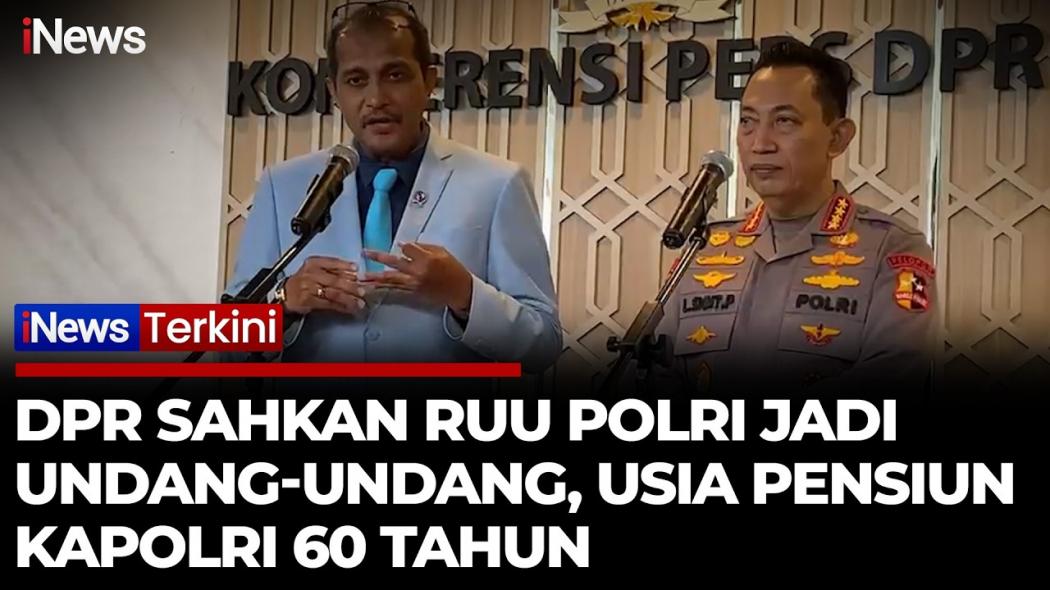 RUU Polri Disahkan! Usia Pensiun Polisi dan Jabatan Kapolri Bisa Diperpanjang