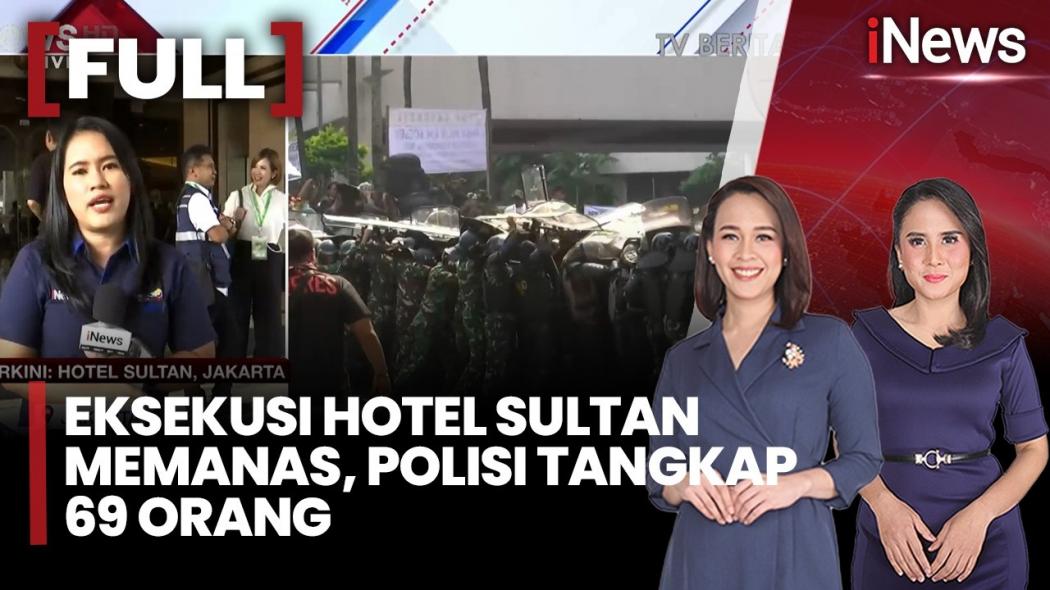 Ricuh Eksekusi Hotel Sultan, 119 Orang Ditangkap dan 27 Petugas Terluka