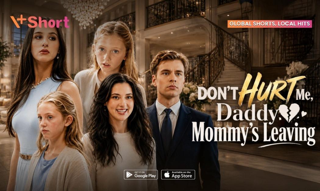 Suka Microdrama Singkat? Intip Sinopsis Don’t Hurt Me, Daddy, Mommy’s Leaving di V+Short