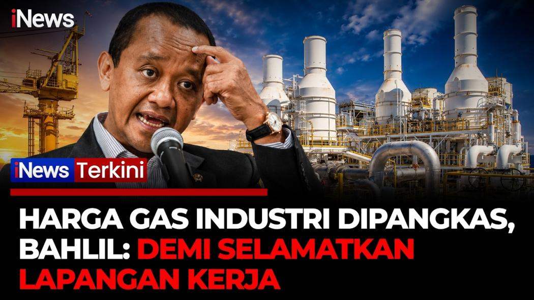 Bahlil Turunkan Harga Gas Industri ke 13 Dolar AS per MMBTU, Pelaku Usaha Bernapas Lega