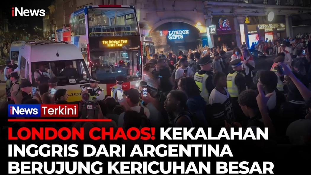 Detik-Detik Kerusuhan Pecah di London usai Inggris Tersingkir dari Argentina di Semifinal Piala Dunia