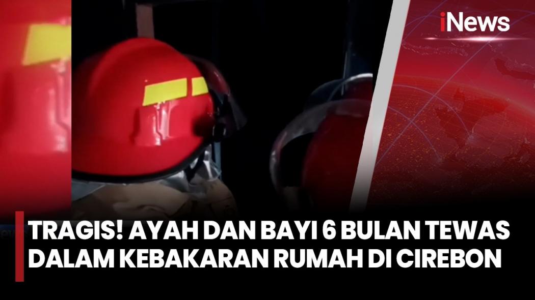 Rumah Terkunci Saat Kebakaran di Cirebon, Bapak dan Anak Balita Meninggal Dunia