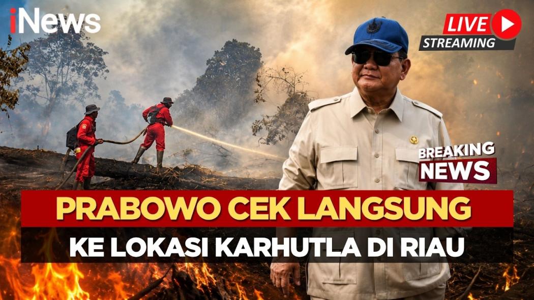 Cek Langsung Penanganan Karhutla di Riau, Prabowo Perintahkan 306 Hotspot Segera Ditangani