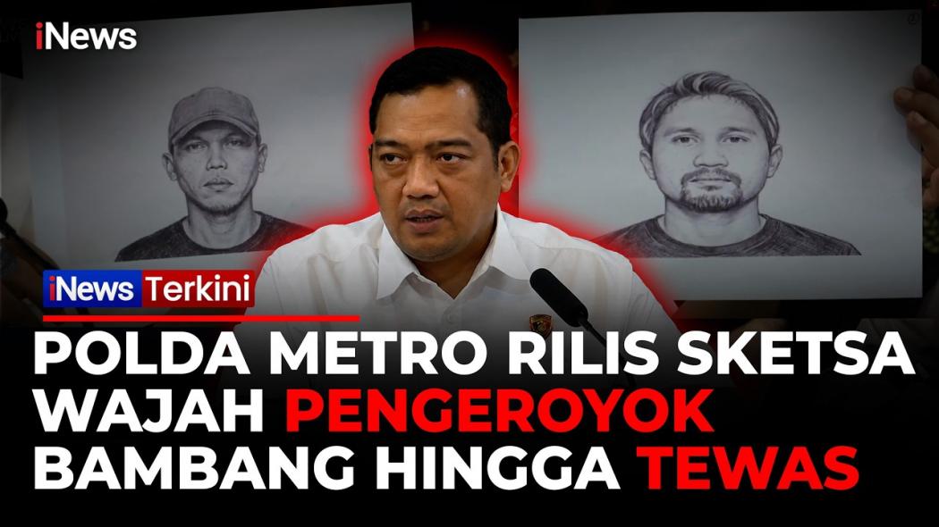 Dua Pria Diburu! Polda Metro Jaya Rilis Sketsa Terduga Pengeroyok Bambang Setiyawan hingga Tewas