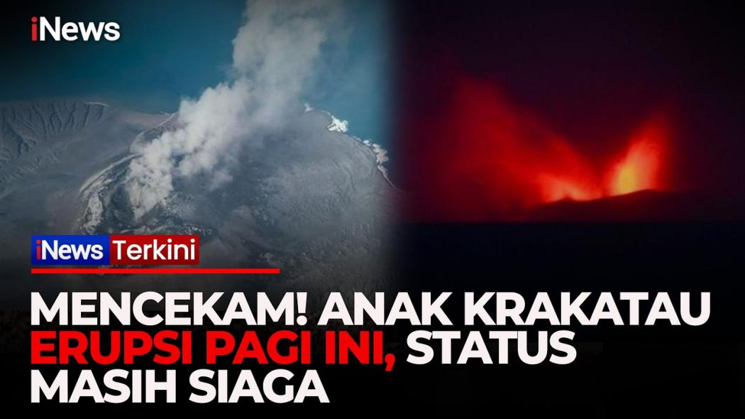 Mencekam! Gunung Anak Krakatau Kembali Erupsi, Badan Geologi Ungkap Potensi Letusan Masih Tinggi