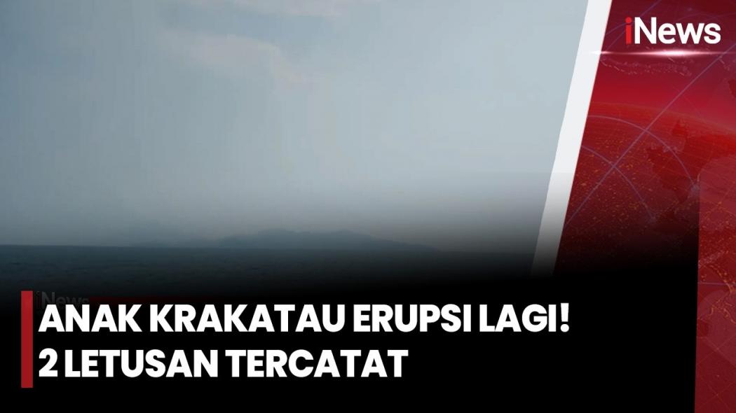 Gunung Anak Krakatau Erupsi Lagi! PVMBG Keluarkan Peringatan Tegas, Radius 3 Km Dilarang Didekati