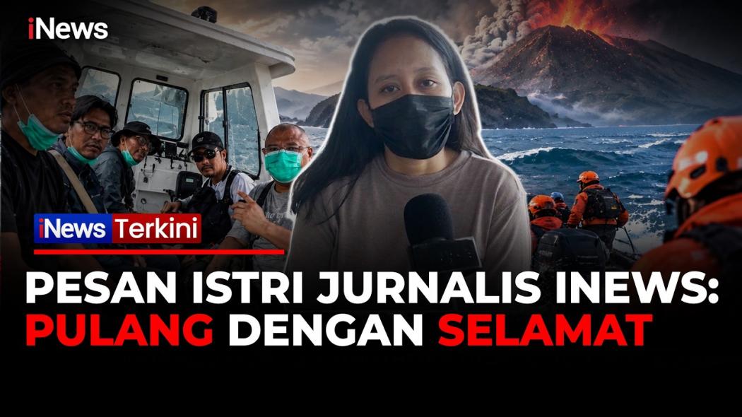 Doa dan Harapan Istri Jurnalis iNews Yudistiro Pranoto untuk 8 Orang Hilang Kontak: Pulang dengan Selamat