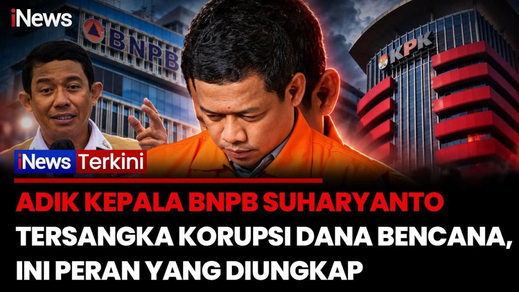 OTT KPK, Adik Kepala BNPB Suharyanto Ikut Jadi Tersangka