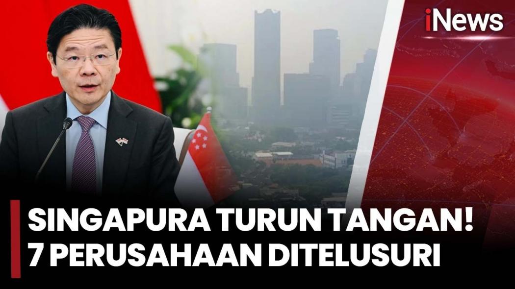 Singapura Selidiki 7 Perusahaan Terkait Karhutla, PM Lawrence Wong Ancam Sanksi Tegas Lintas Batas