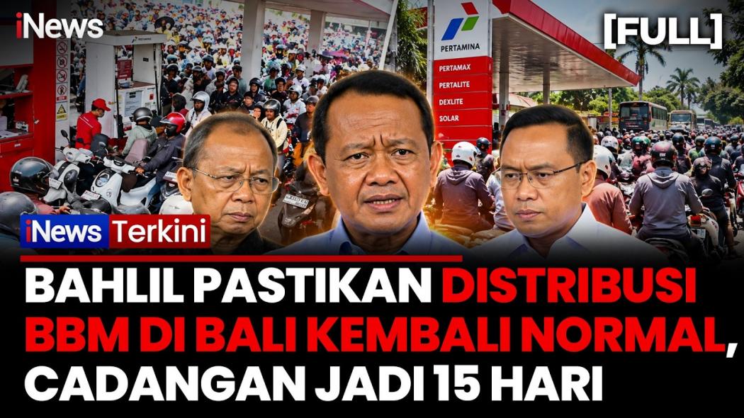 Pasokan BBM Bali Kembali Normal, Bahlil Siapkan Cadangan untuk 15 Hari