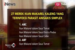 Inilah 27 Merek Ikan Makarel Kaleng Positif Terinfeksi Cacing