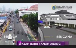 Dibuat Lebih Mewah, Begini Konsep Penataan Tanah Abang