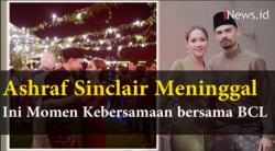 Ashraf Sinclair Meninggal karena Serangan Jantung, Ini Momen Kebersamaan bersama BCL