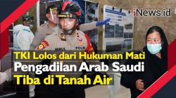 Video TKI Lolos Hukuman Mati di Arab Saudi Setelah Tebus Denda Rp15,5 Miliar