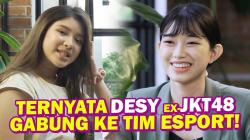Lulus dari JKT48, Desy Genoveva Cerita Perjuangan Menjadi Member JKT48 dan Ternyata Pernah Gabung Tim E-Sport 