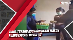 Video Viral, Tukang Asongan Nekat Masuk Ruang Isolasi Covid-19