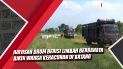 Video Ratusan Drum Berisi Limbah Berbahaya Bikin Warga Keracunan di Batang
