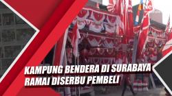 Video Kampung Bendera di Surabaya Ramai Diserbu Pembeli