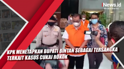 Video KPK Menetapkan Bupati Bintan sebagai Tersangka terkait Kasus Cukai Rokok