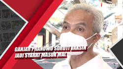 Video Ganjar Pranowo Soroti Vaksin Jadi Syarat Masuk Mal