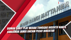 Video Rumah Sakit Plat Merah Tunggak Insentif Nakes, Gubernur Jambi Ancam Pecat Direktur