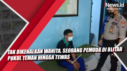 Video Tak Dikenalkan Wanita, Seorang Pemuda di Blitar Pukul Teman hingga Tewas