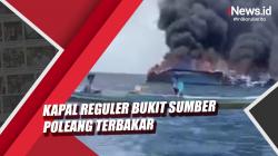Detik-Detik Kapal Reguler Bukit Sumber Poleang Terbakar