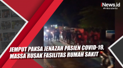 Video Jemput Paksa Jenazah Pasien Covid-19, Massa Rusak Fasilitas Rumah Sakit