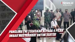 Video Panglima TNI Tegaskan 4 Pilar Imbau Masyarakat untuk Isoter
