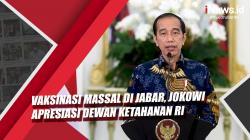 Video Presiden Jokowi Apresiasi Dewan Ketahanan Nasional Selenggarakan Vaksinasi Massal di Jabar