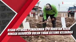Video Inspiratif, Kisah Petugas Pemakaman TPU Rorotan Kerja hingga Berbulan Bulan Tidak Ketemu Keluarga