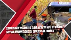 Video Tabrakan Minibus dan Kereta Api di Kediri, Sopir Meninggal di Lokasi Kejadian
