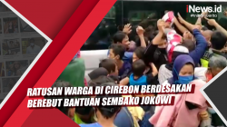 Video Ratusan Warga di Cirebon Berdesakan Berebut Bantuan Sembako Jokowi
